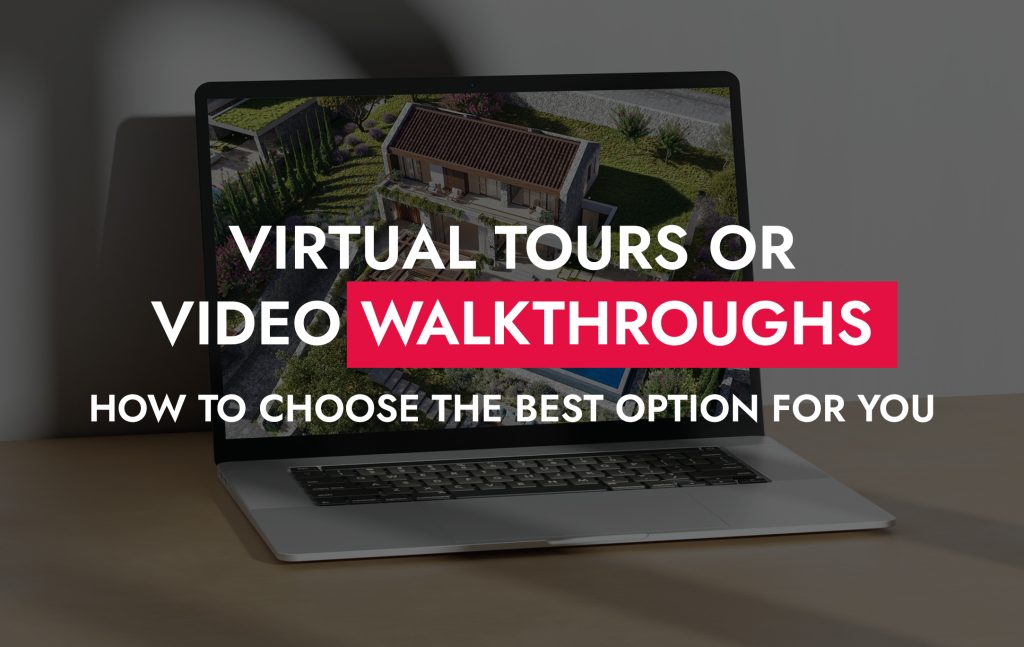 001 27 25 Virtual Tours Or Video Walkthroughs How To Choose The Best Option For You 1024x647