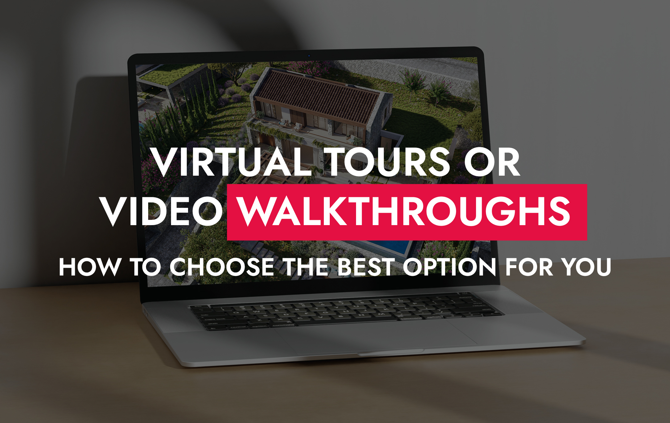 001 27 25 Virtual Tours Or Video Walkthroughs How To Choose The Best Option For You